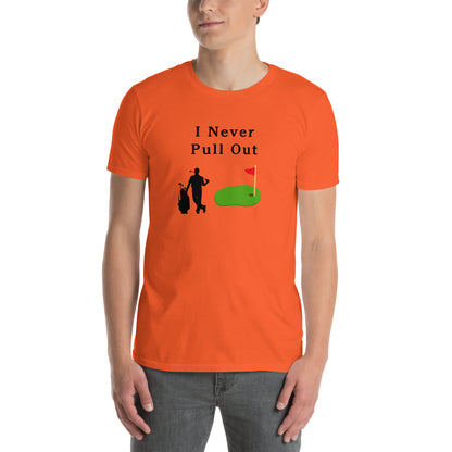 I Never Pull Out Unisex Tee by EraofInk