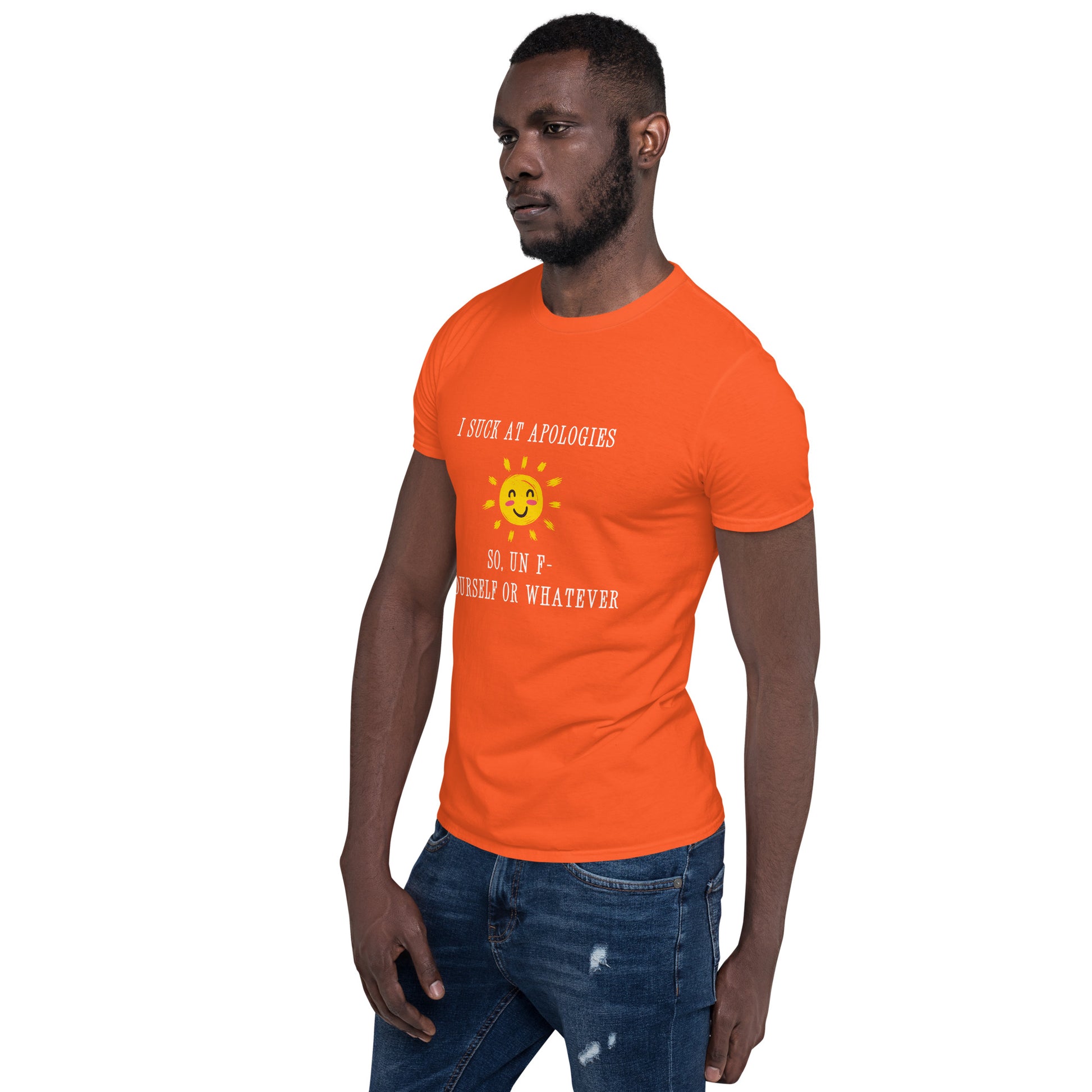I Suck at Apologies. So, Un F- Yourself Or Whatever Unisex Tee by EraofInk