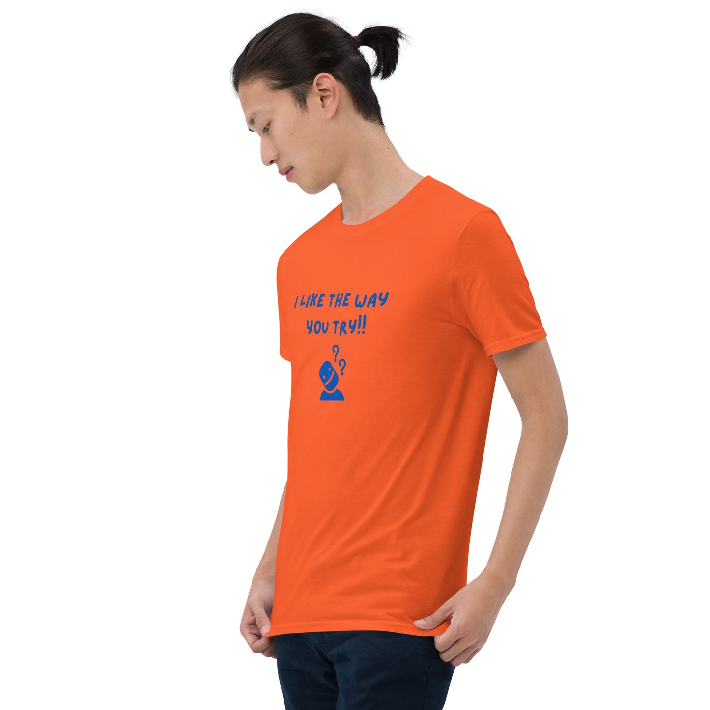 I Like the Way You Try Unisex Tee by EraofInk