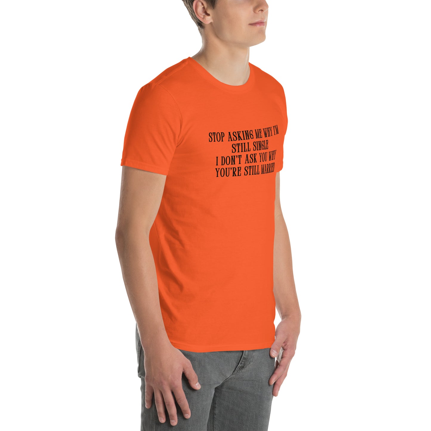 Unisex Tee for Those Who Never Want to Get Married by EraofInk
