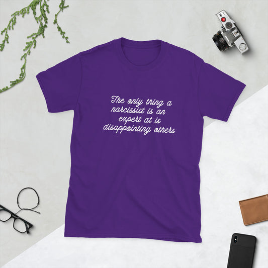 The Only Thing a Narcissist is an Expert at is Disappointing Others Unisex Tee by EraofInk