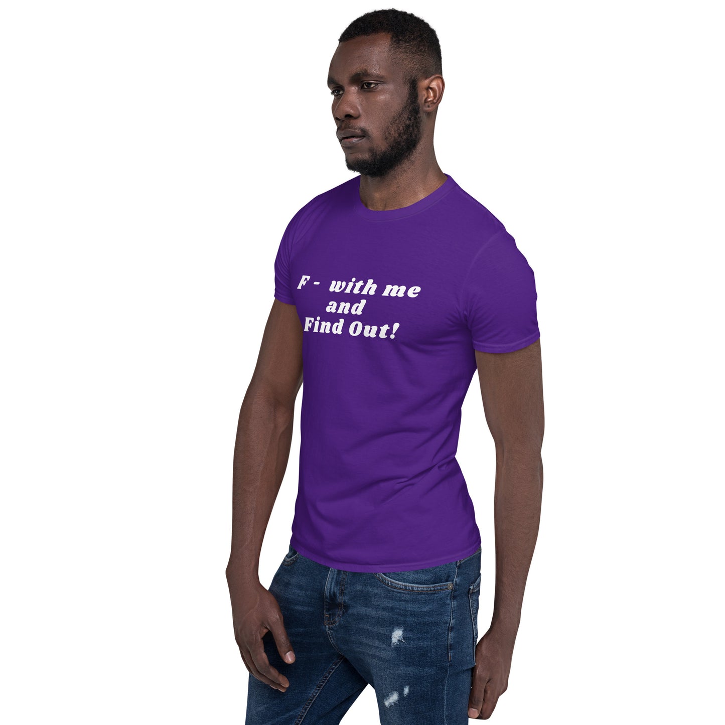 F- With Me and Find Out !!! Unisex Tee by EraofInk