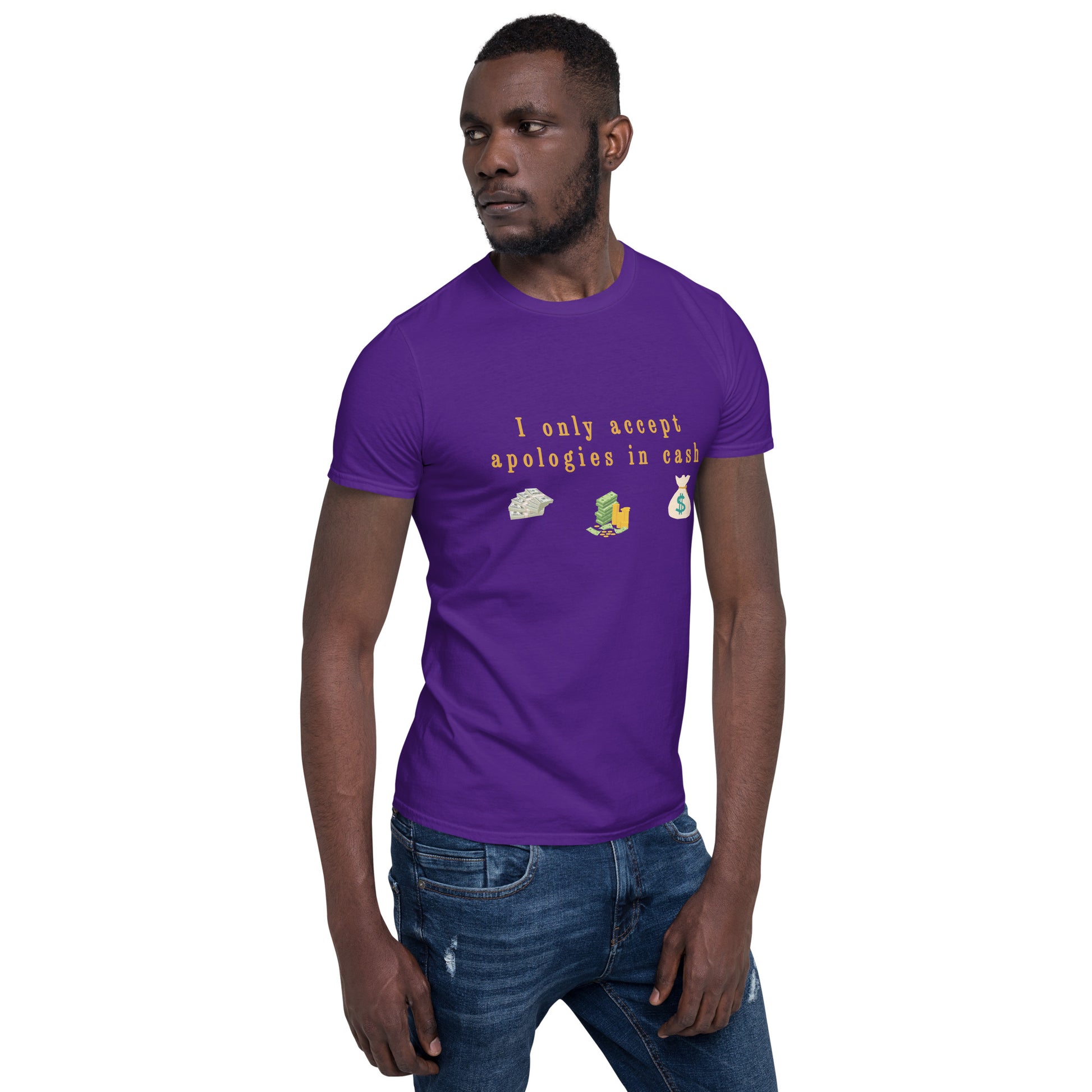 I Only Accept Apologies in Cash Unisex Tee by EraofInk
