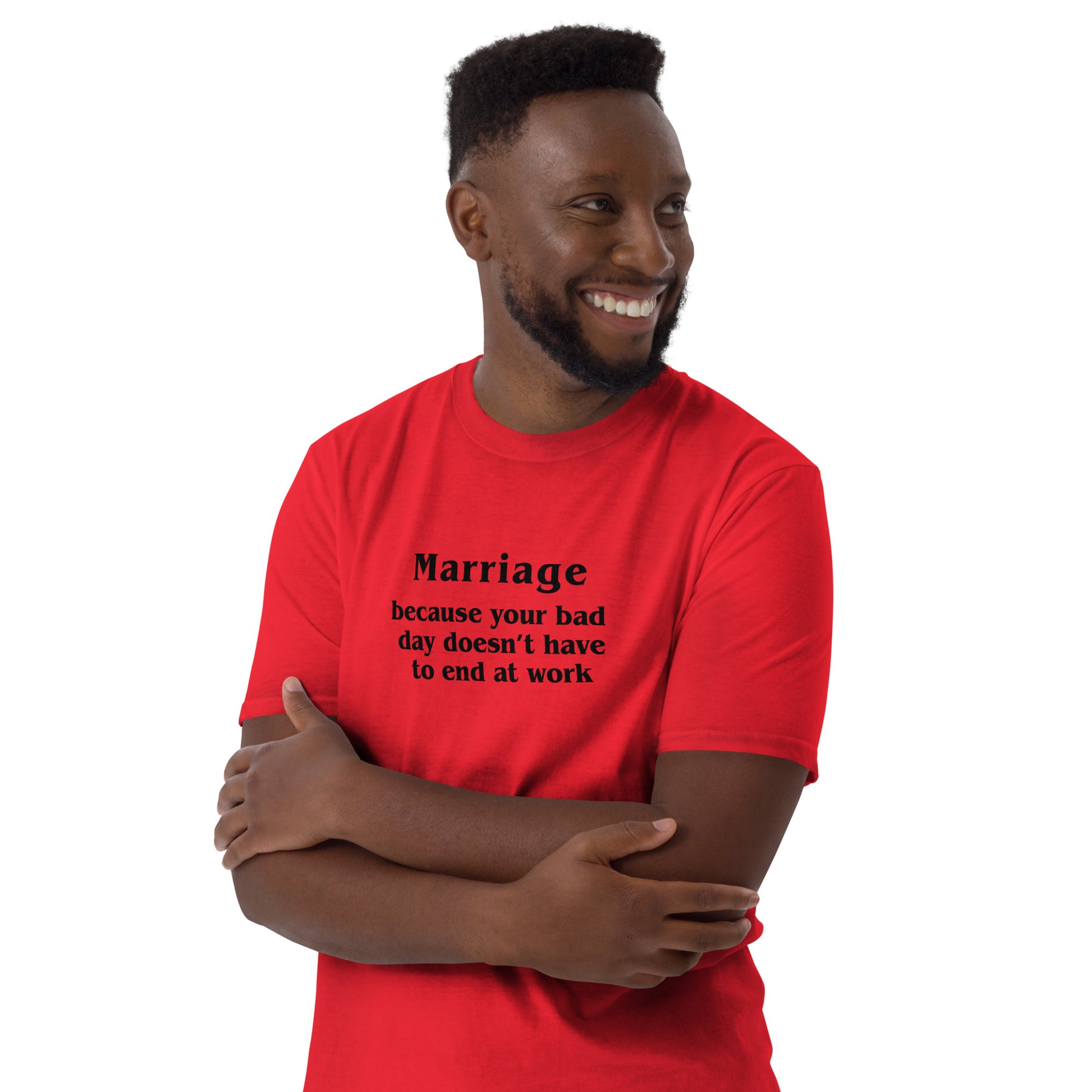 Marriage Because Your Bad Day Doesn't Have to End at Work Unisex Tee by EraofInk