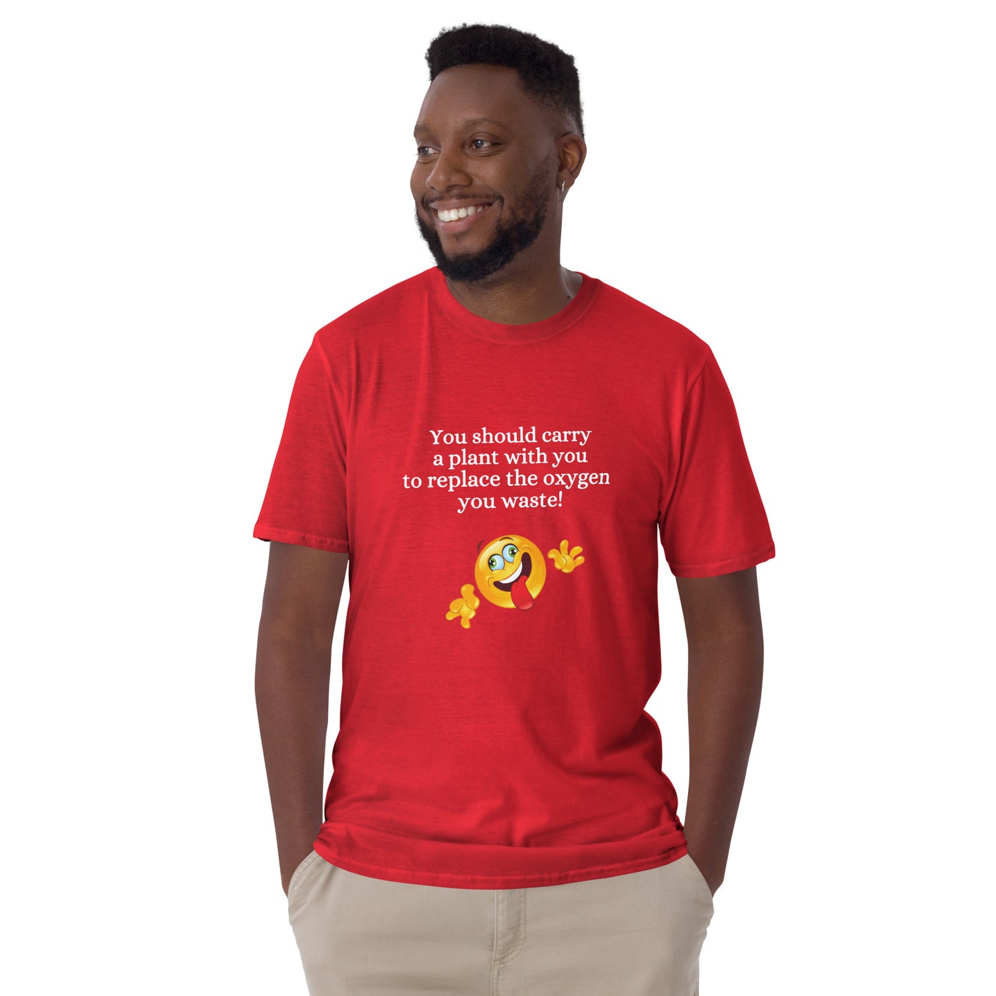 You Should Carry a Plant with You to Replace All the Oxygen You Waste Unisex Tee by EraofInk