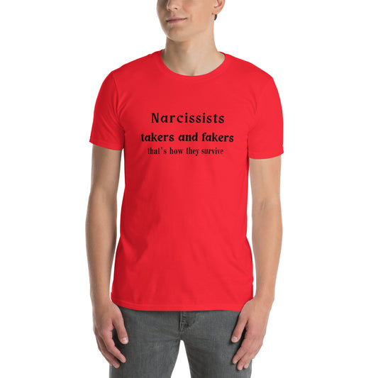 Narcissists are Takers & Fakers Unisex Tee by EraofInk