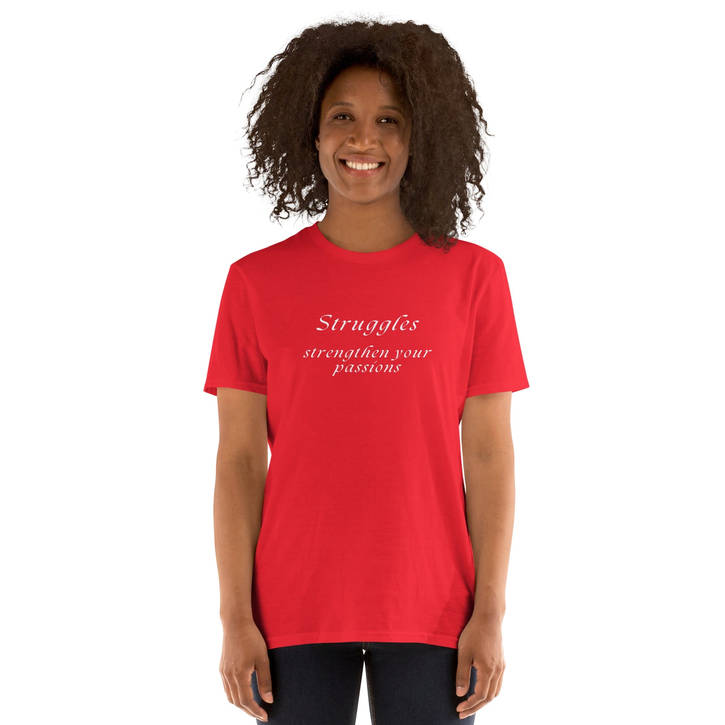 Struggles Strengthen Your Passions Unisex Tee by EraofInk