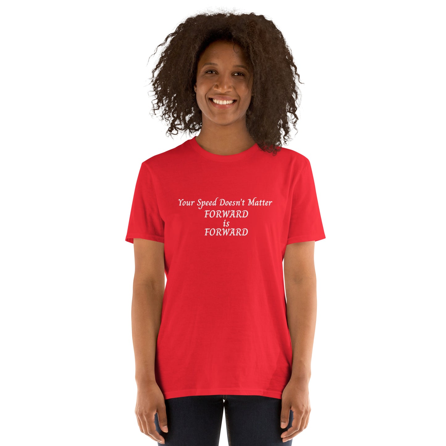 Motivational Fitness Unisex Tee Your Speed Doesn't Matter Forward is Forward by EraofInk