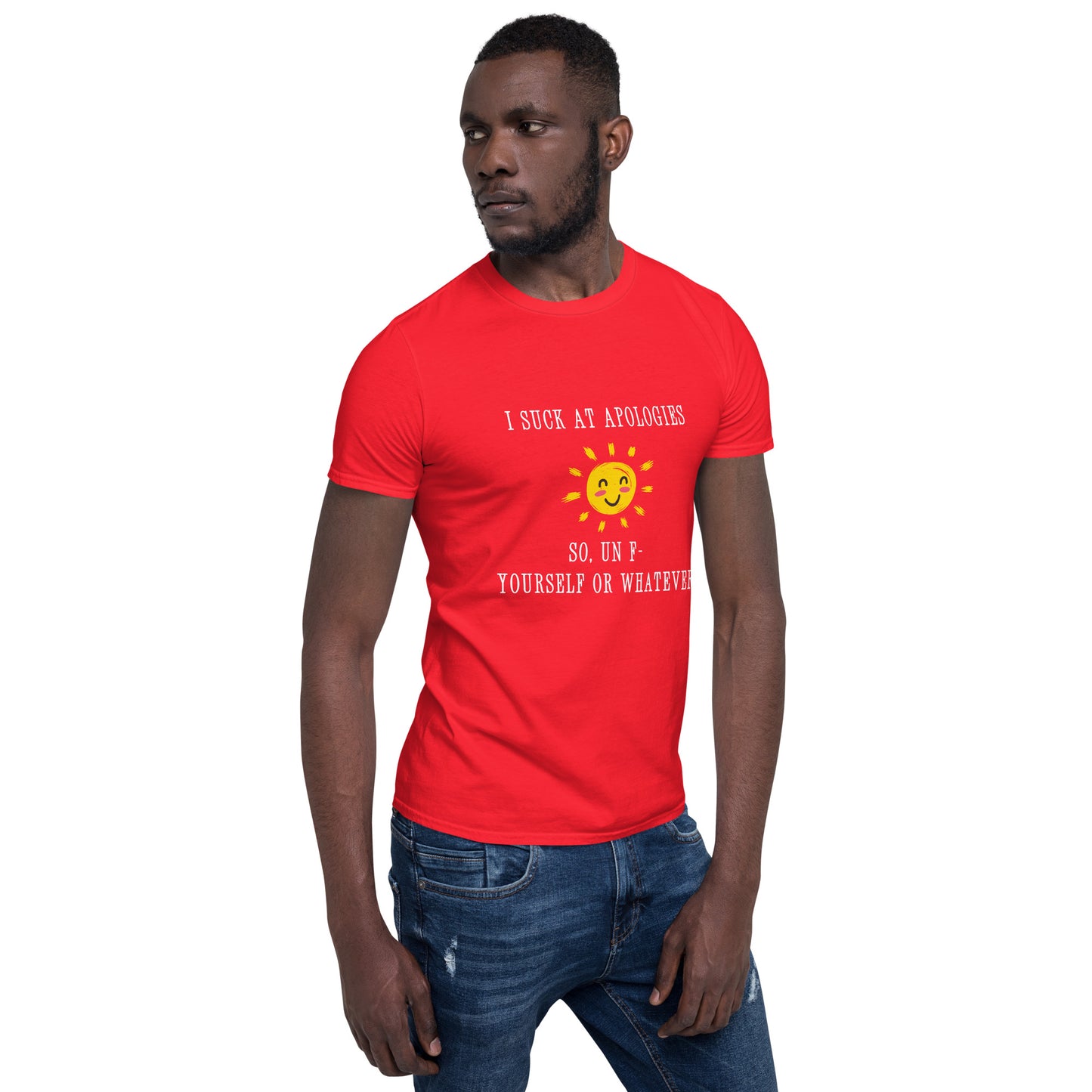I Suck at Apologies. So, Un F- Yourself Or Whatever Unisex Tee by EraofInk