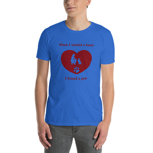 When I Needed a Hand I Found a Paw Dog Lover Tee Uniisex by EraofInk