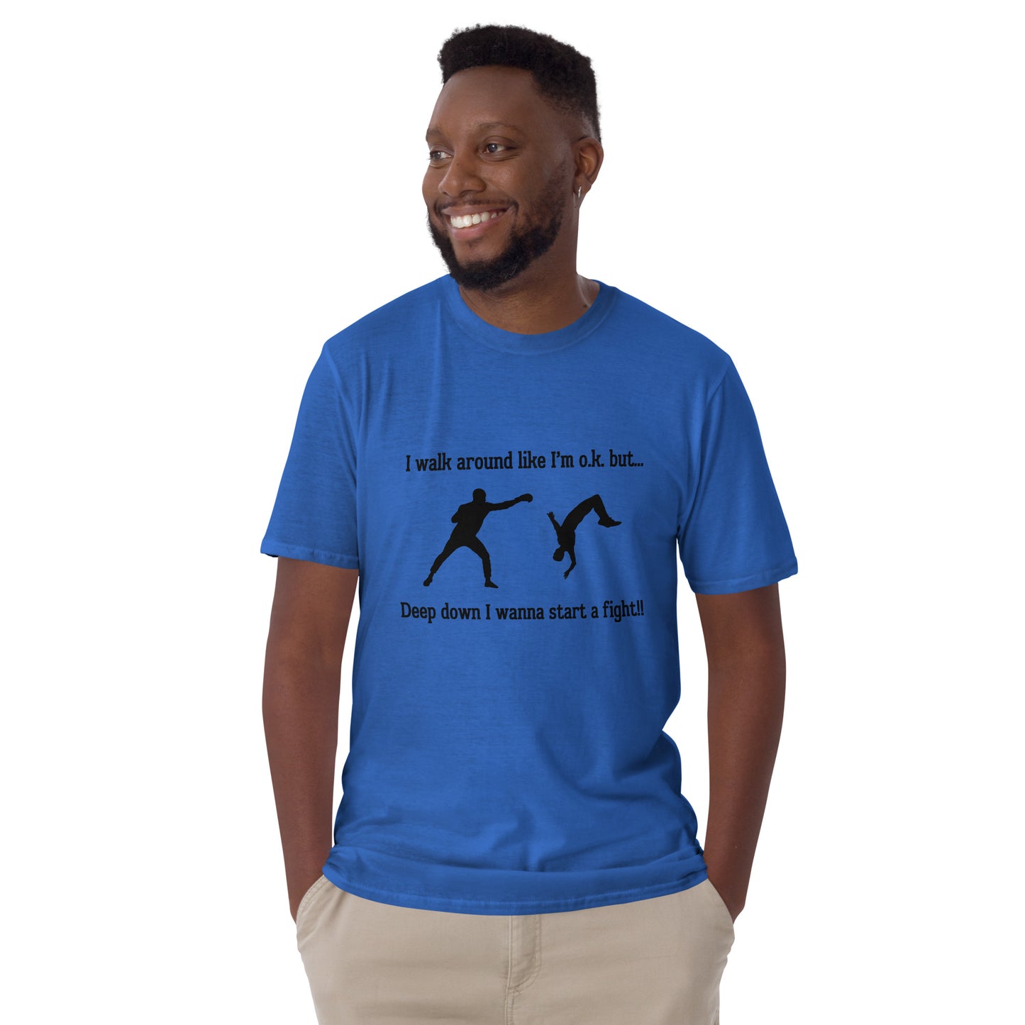 I Walk Around Like I'm O.K. But Deep Down I Wanna Start A Fight Unisex Tee by EraofInk