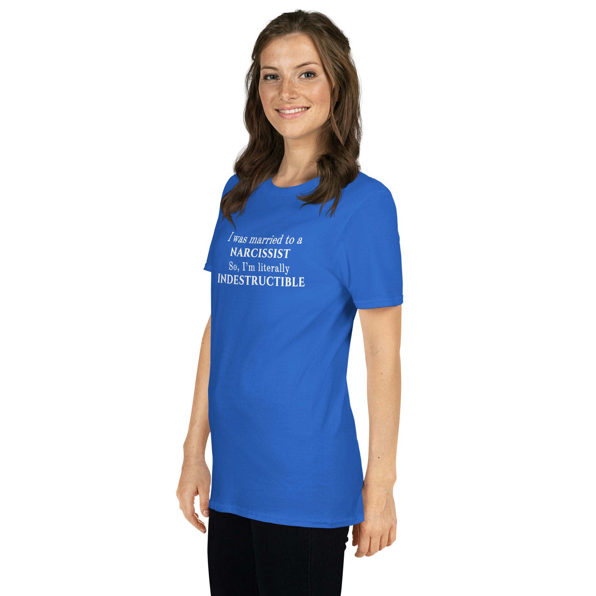 I Was Married to a Narcissist So I'm Literally Indestructible Unisex Tee by EraofInk