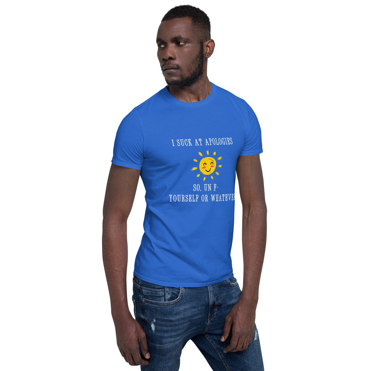 I Suck at Apologies. So, Un F- Yourself Or Whatever Unisex Tee by EraofInk