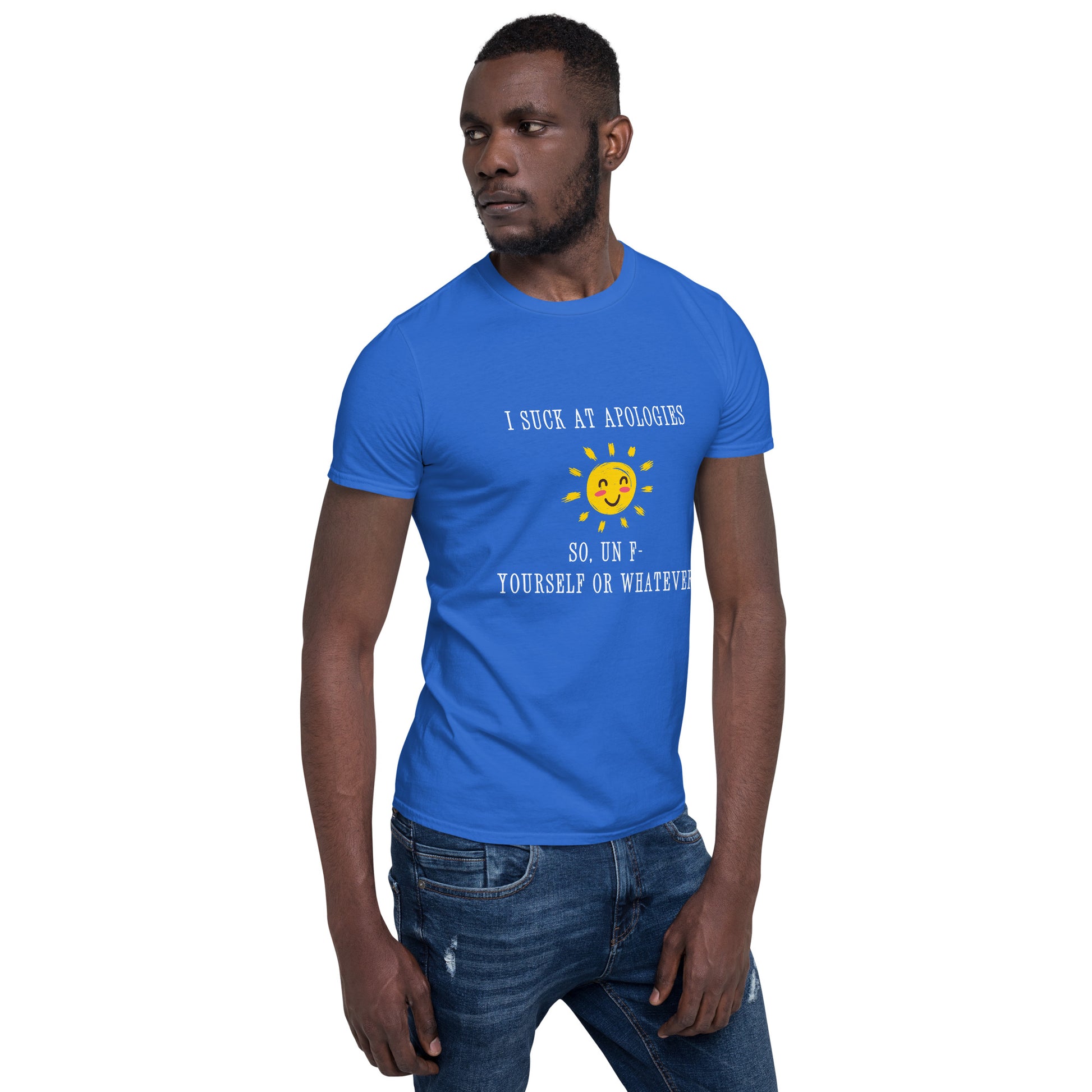 I Suck at Apologies. So, Un F- Yourself Or Whatever Unisex Tee by EraofInk