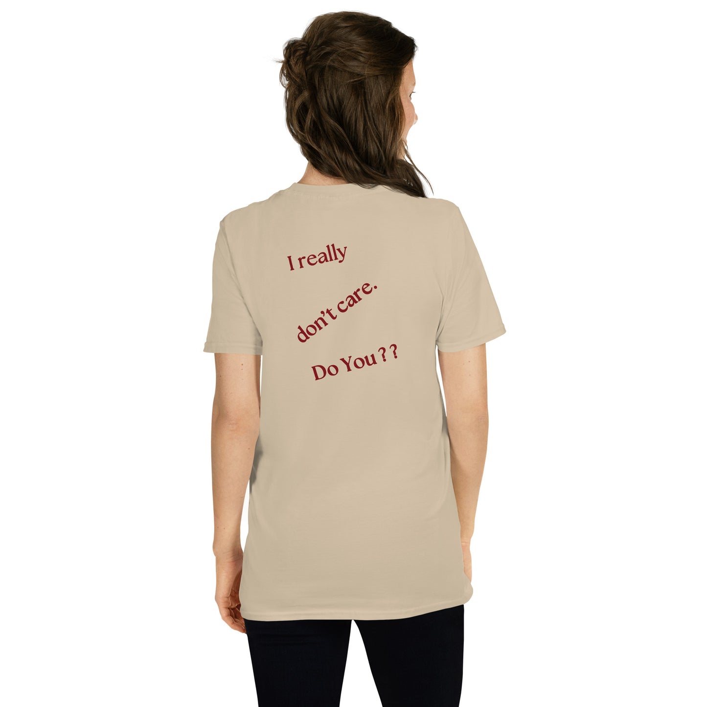 I Really Don't Care Do You? Kissing Heart **Must see front & back** Unisex Tee by EraofInk