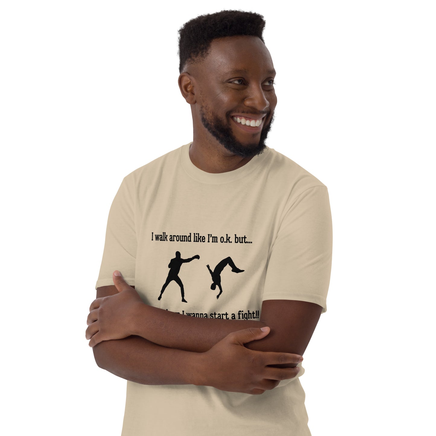 I Walk Around Like I'm O.K. But Deep Down I Wanna Start A Fight Unisex Tee by EraofInk