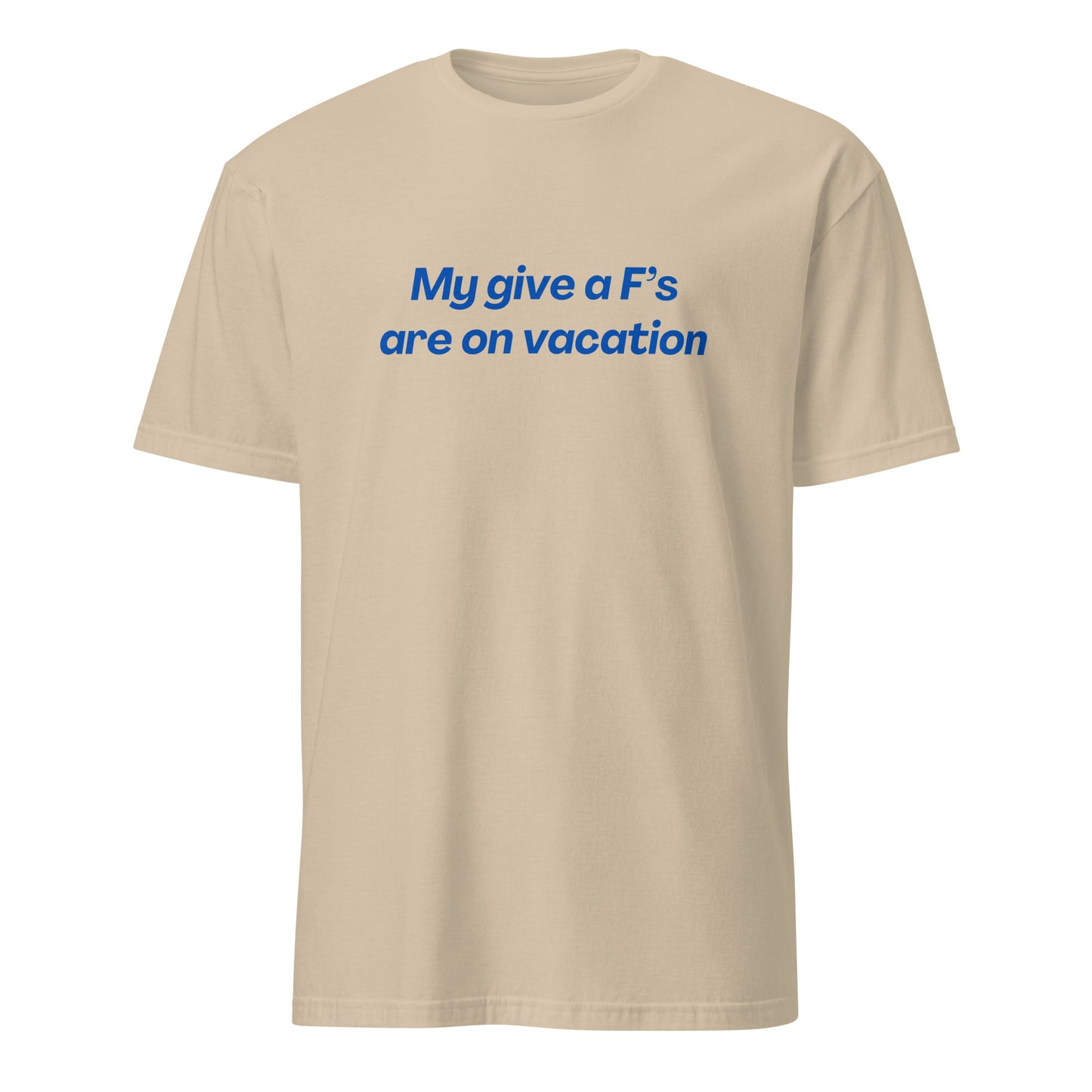 My Give a F's Are On Vacation Unisex Tee by EraofInk