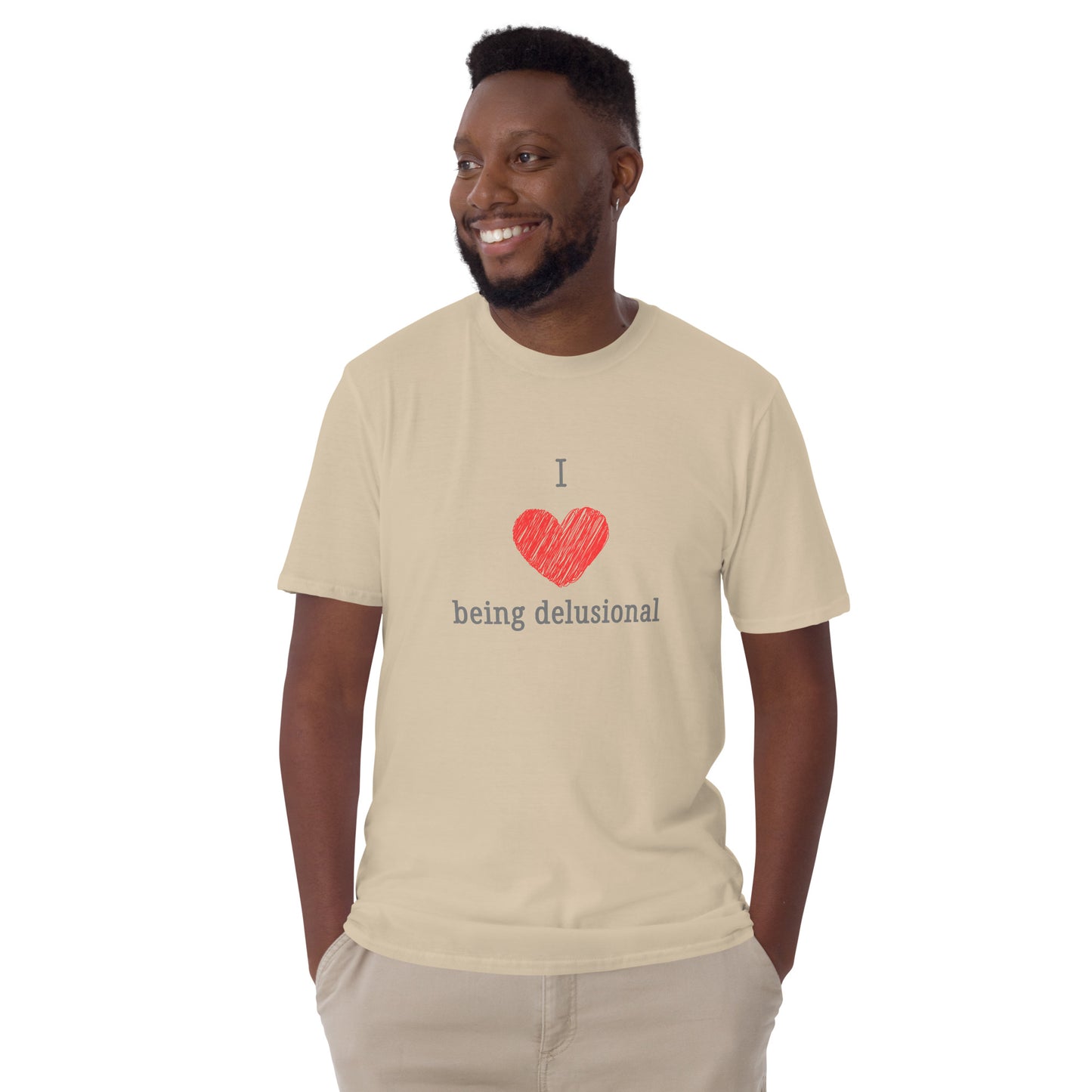 I Love Being Delusional Unisex Tee by EraofInk