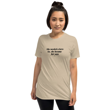 She Needed a Hero So, She Became Her Own Unisex Tee by EraofInk