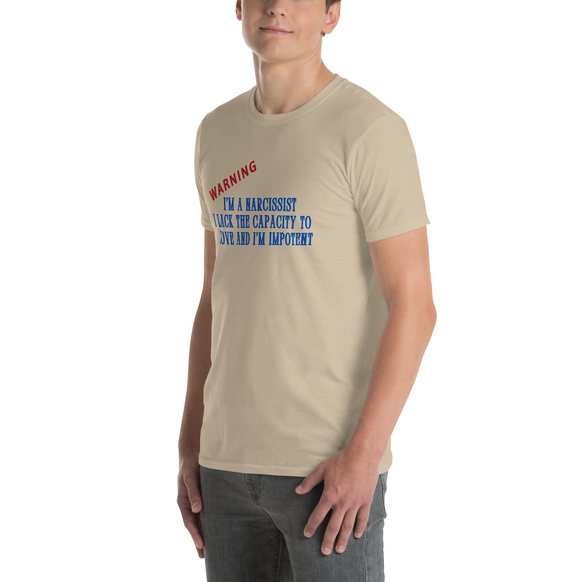 Warning I'm a Narcissist I Lack the Capacity to Love and I'm Impotent Unisex Tee by EraofInk -