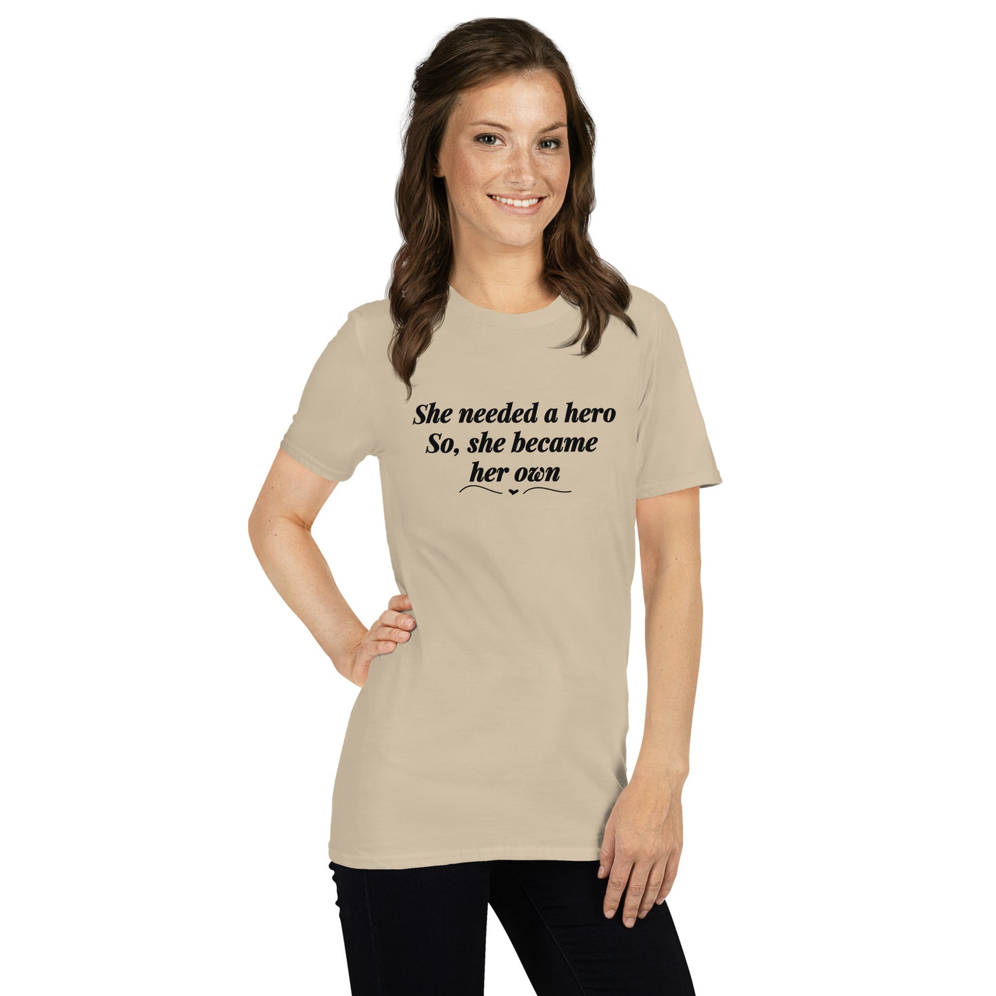 She Needed a Hero So She Became Her Own Unisex Tee by EraofInk