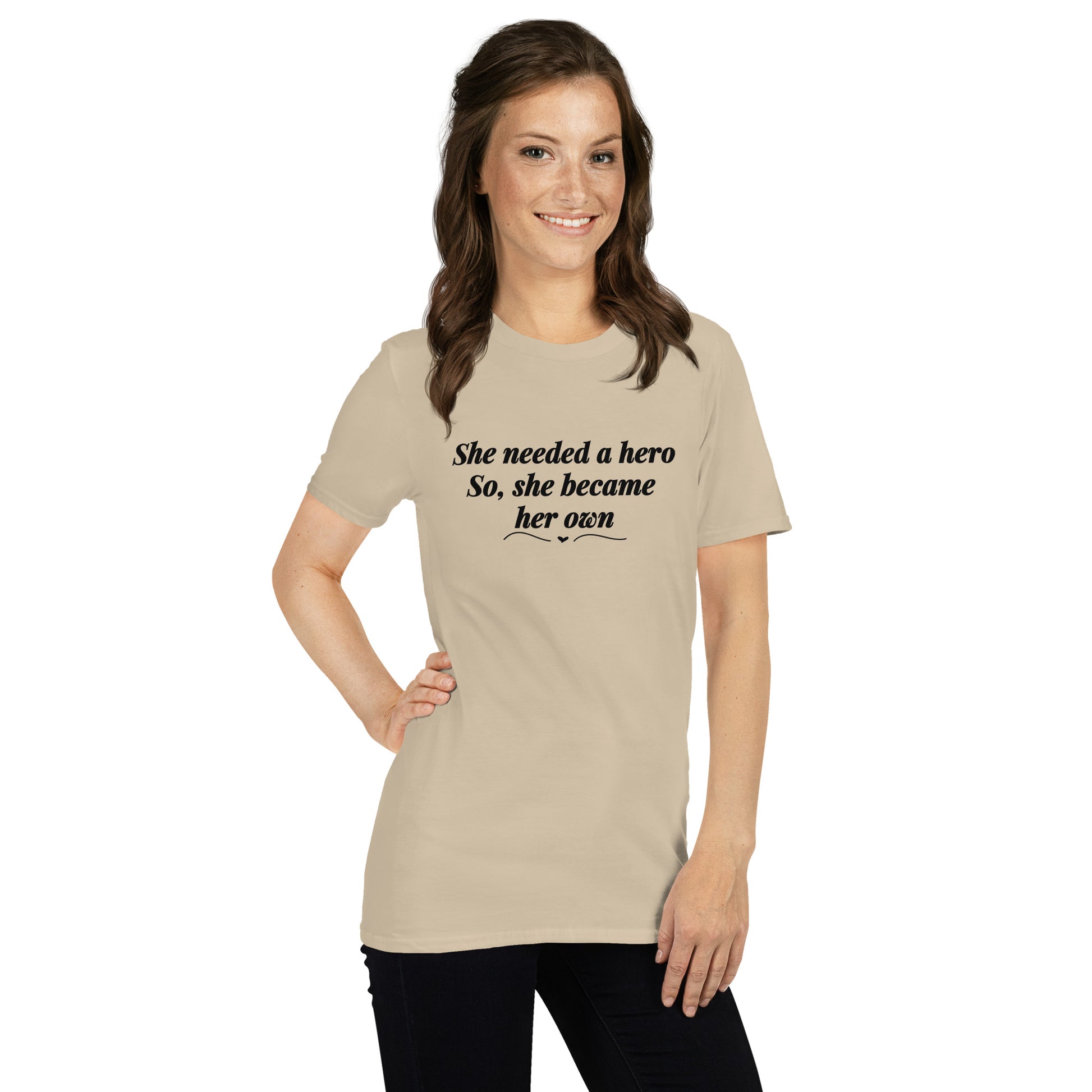 She Needed a Hero So She Became Her Own Unisex Tee by EraofInk