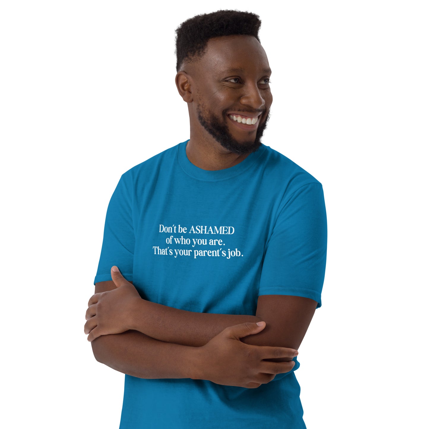 Don't Be Ashamed of Who You Are Thats Your Parent's Job Unisex Tee by EraofInk