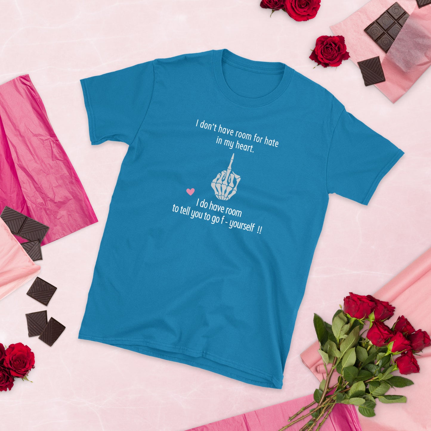 I Don't Have Room For Hate In My Heart. But I Do Have Room To Tell You To Go F- Yoursef Unisex Tee by EraofInk
