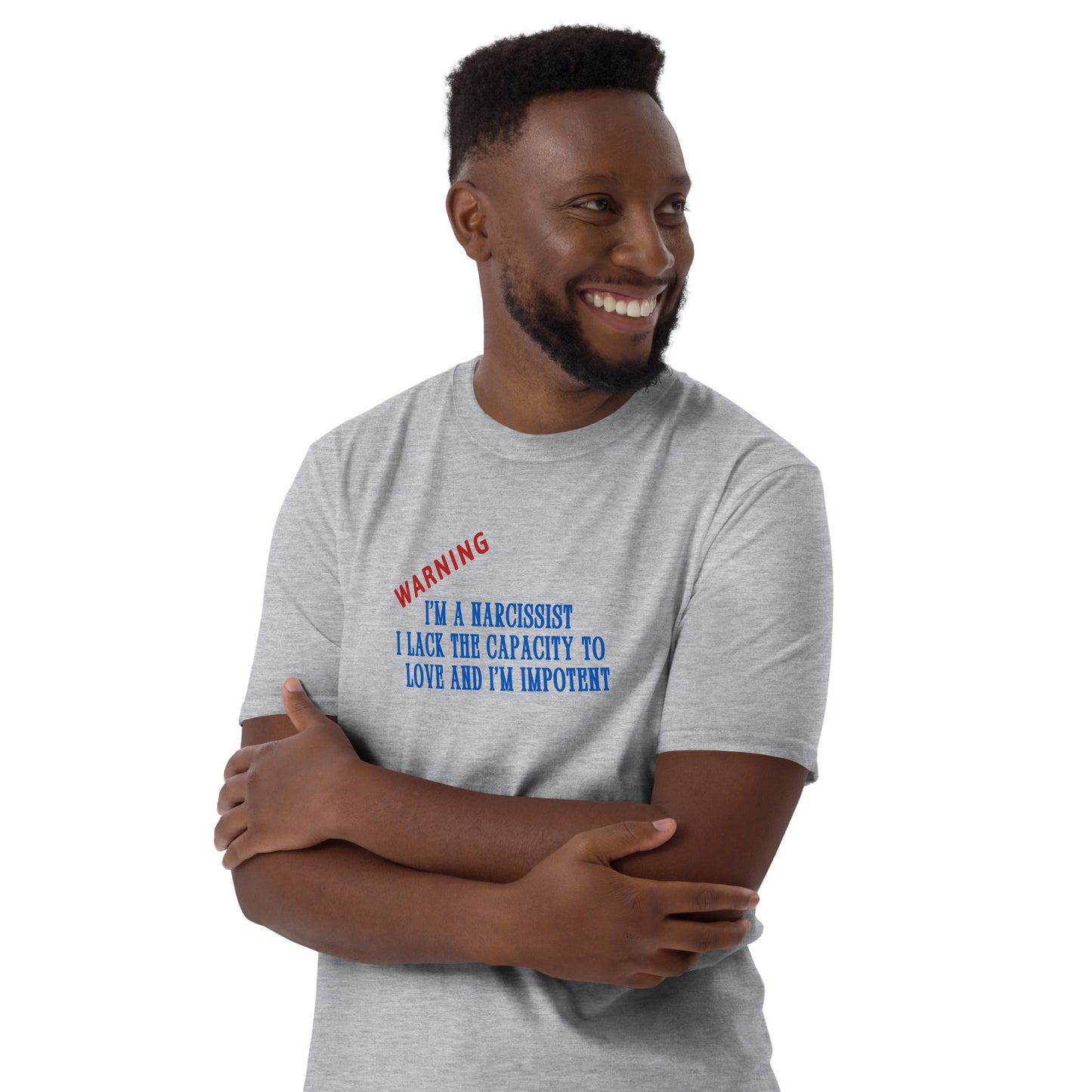 Warning I'm a Narcissist Lack Capacity to Love & Impotent - Narc Awareness Unisex Tee by EraofInk