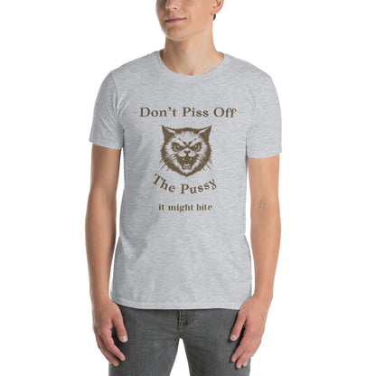 Don't Piss Off the Pussy It Might Bite Unisex Tee by EraofInk
