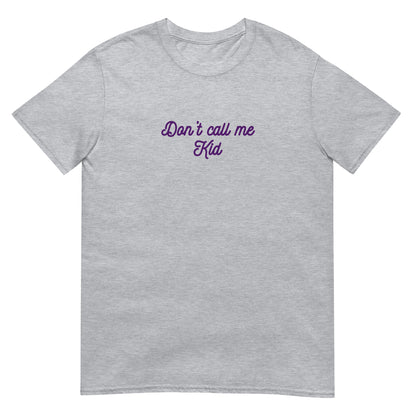 Don't Call Me Kid Unisex Tee by EraofInk