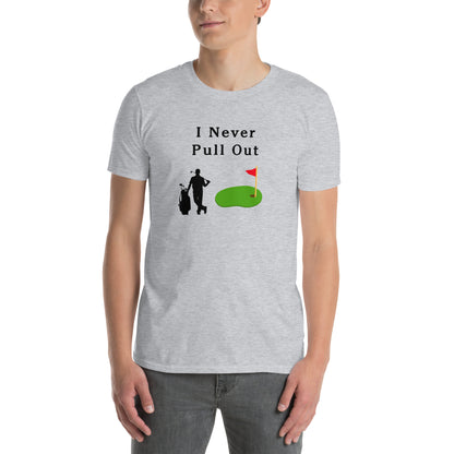 I Never Pull Out Unisex Tee by EraofInk
