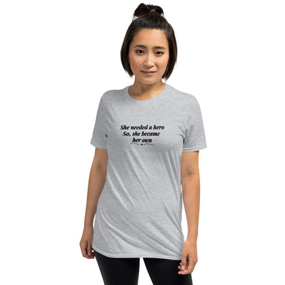 She Needed a Hero So, She Became Her Own Unisex Tee by EraofInk