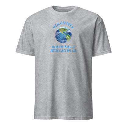 Volunteer Make the World a Better Place For All Unisex Tee by EraofInk