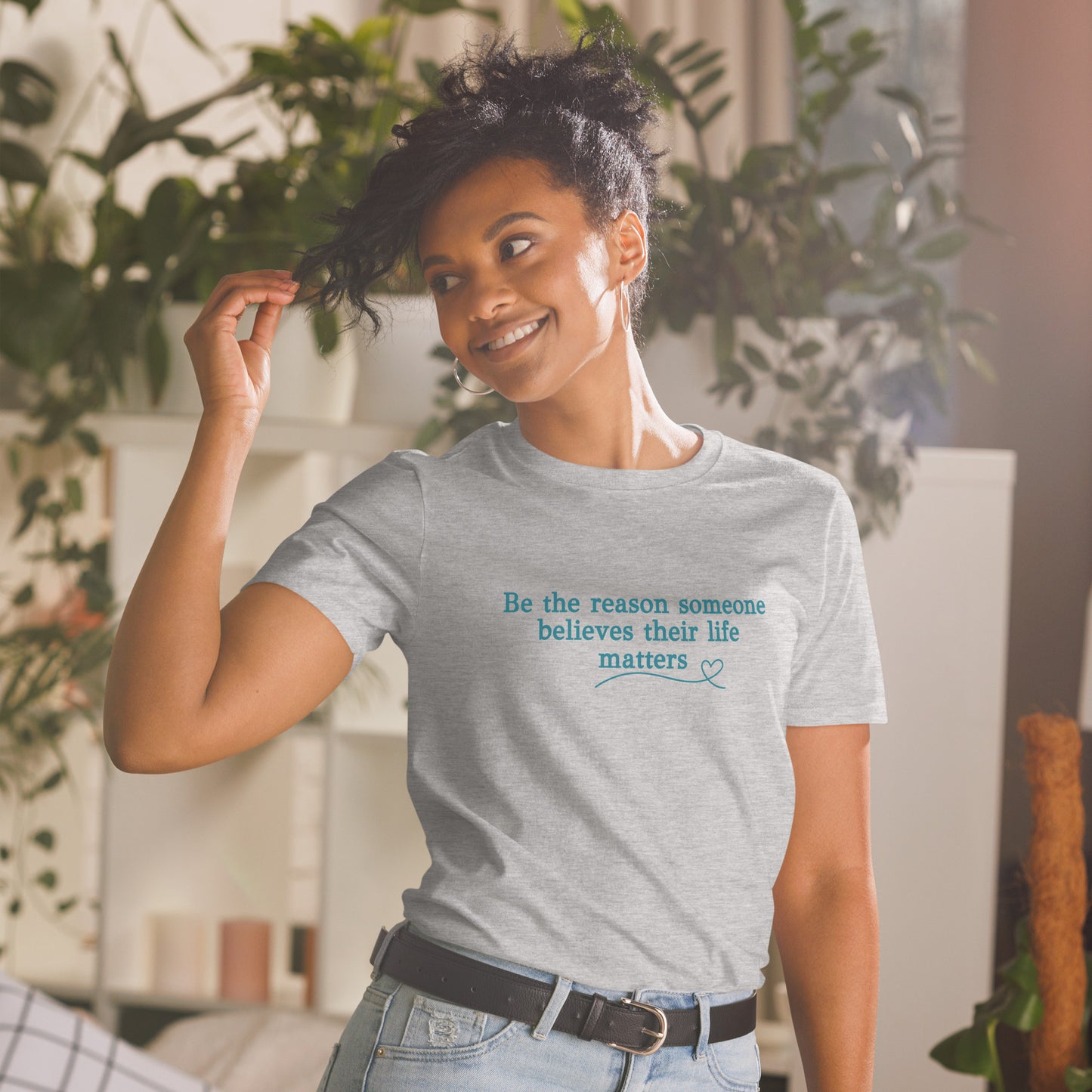 Be The Reason Someone Believes Their Life Matters Unisex Tee by EraofInk