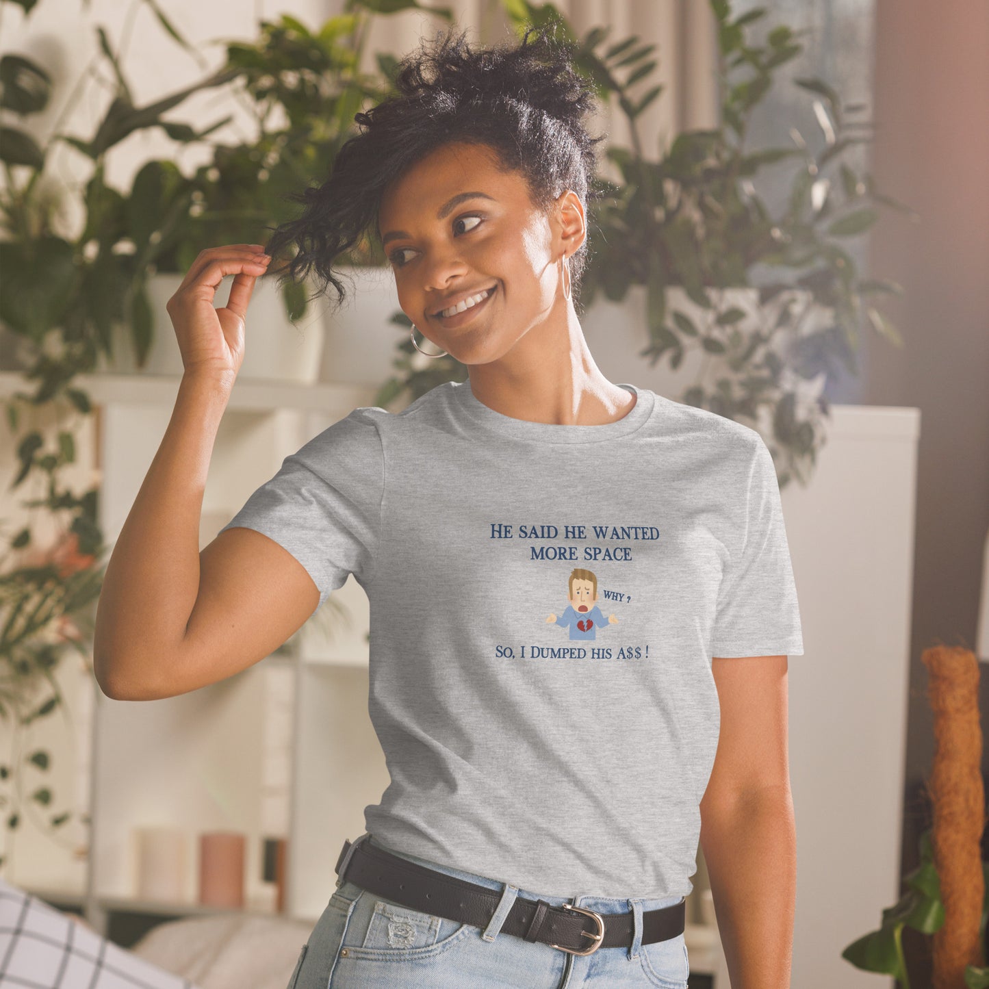 I Dumped My Man So He Could Have More Space Unisex Tee by EraofInk