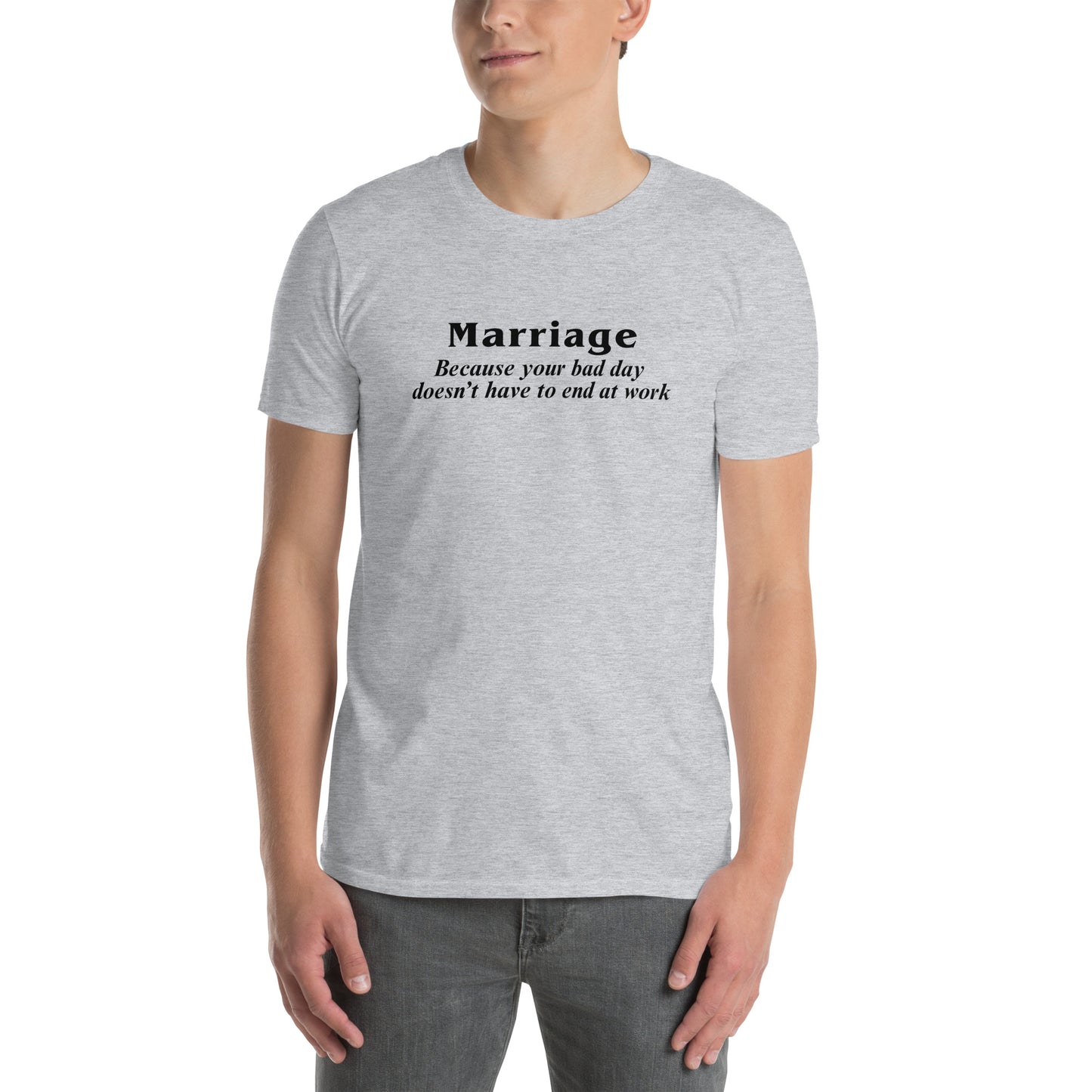 Marriage Because Your Bad Day Doesn't Have to End at Work Unisex Tee by EraofInk
