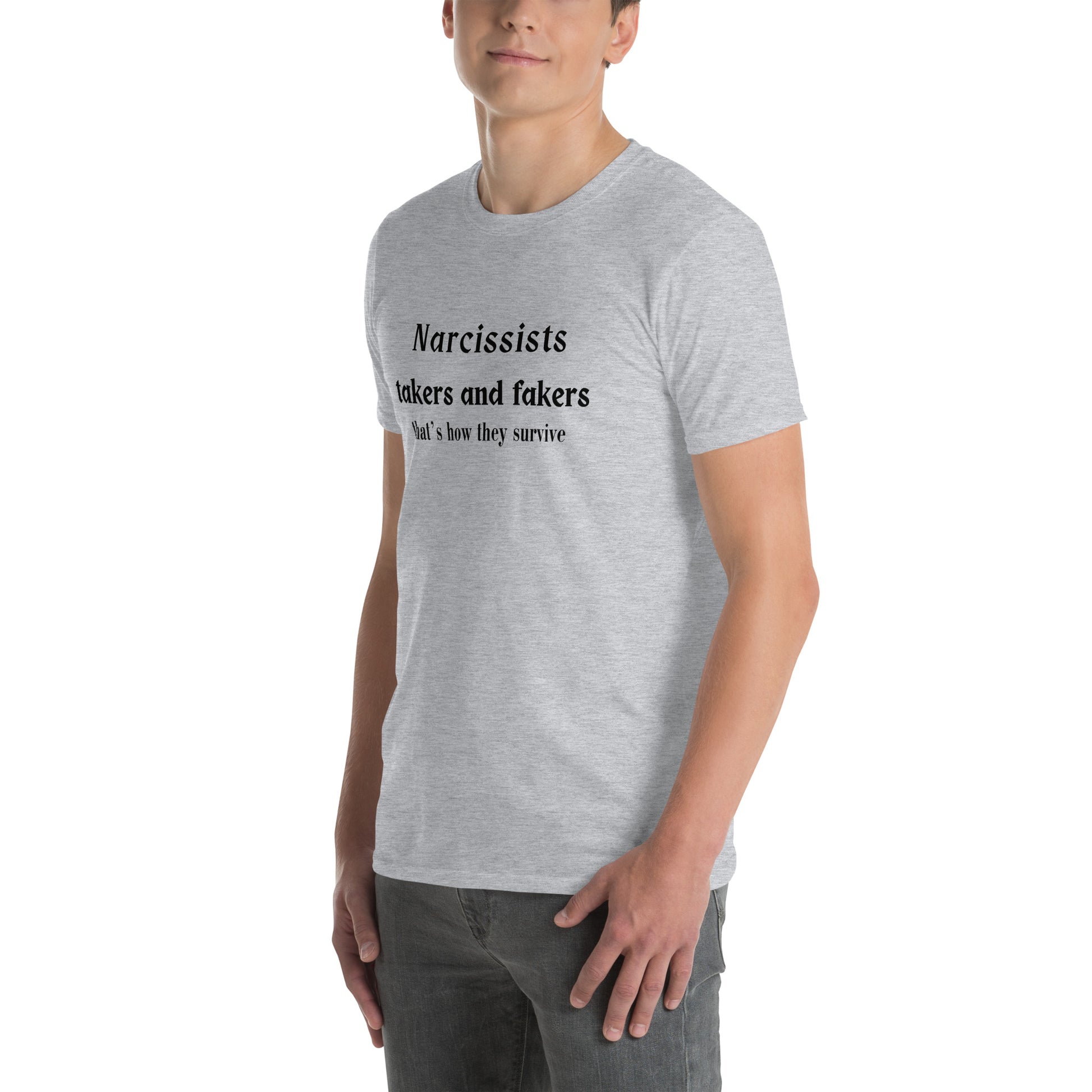 Narcissists are Takers & Fakers Unisex Tee by EraofInk