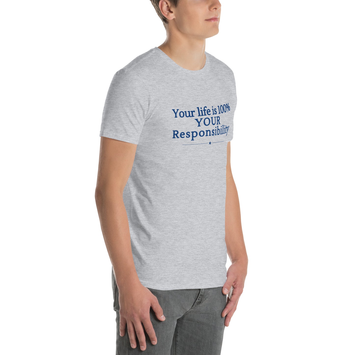 Your Life is 100% Your Responsbility Unisex Tee by RecreatingKrista