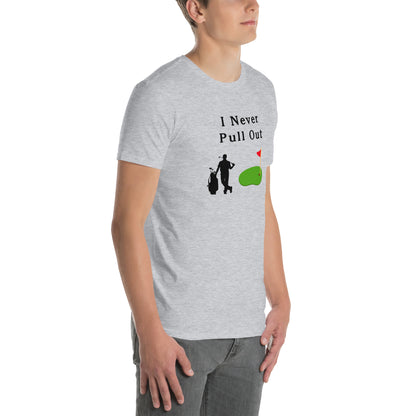 I Never Pull Out Unisex Tee by EraofInk