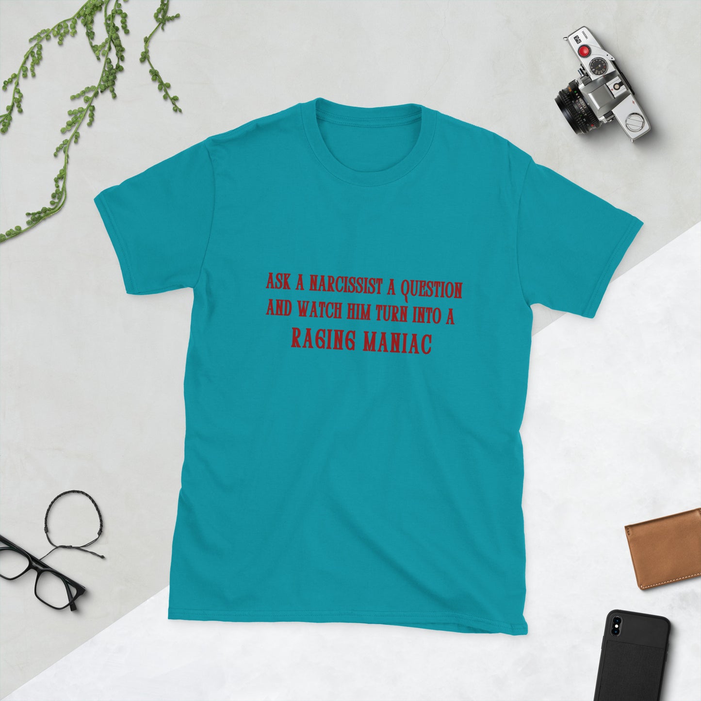 Ask a Narcissist a Question and Watch Him Turn Into a Raging Maniac Unisex Tee by EraofInk