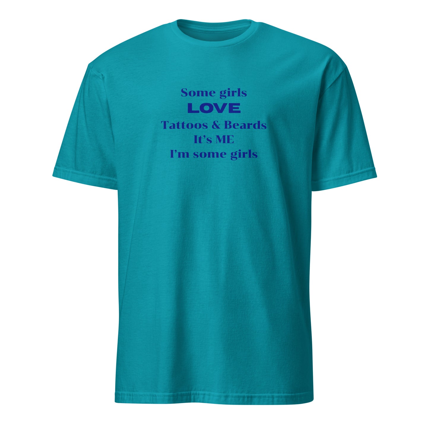 Some Girls LOVE Tattoos & Beards It's Me I'm Some Girls Unisex Tee by Eraofink