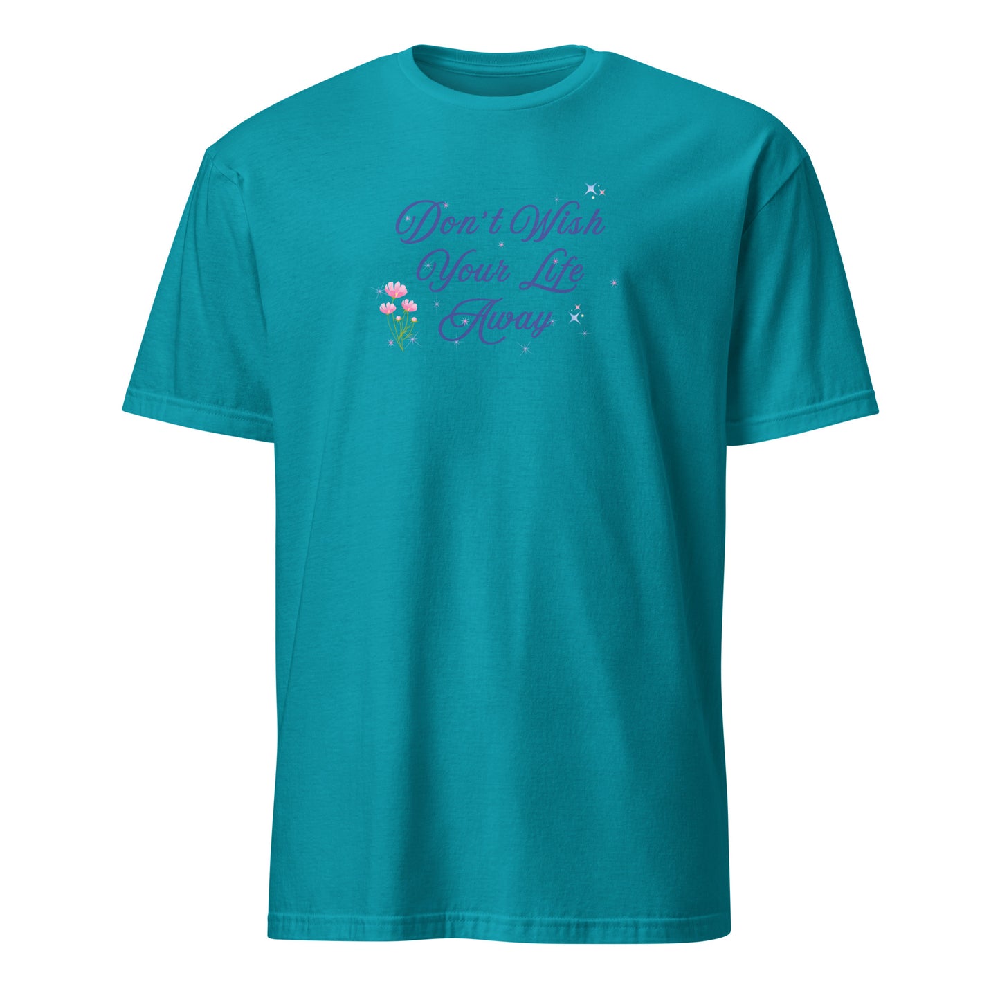 Don't Wish Your Life Away Unisex Tee by EraofInk