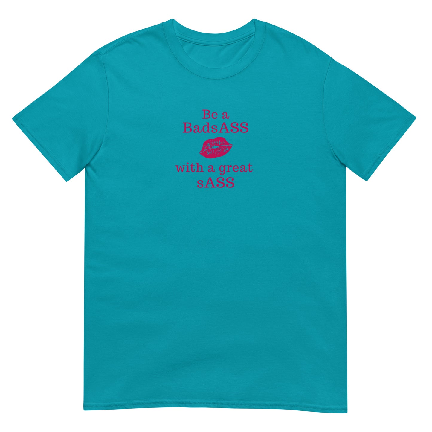 Be a BadsAss With a Great sAss Unsex Tee by EraofInk