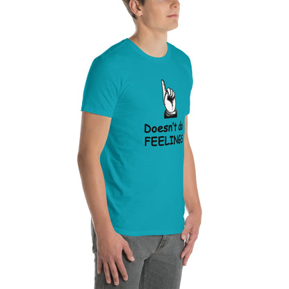 Doesn't Do Feelings Unisex Tee by EraofInk