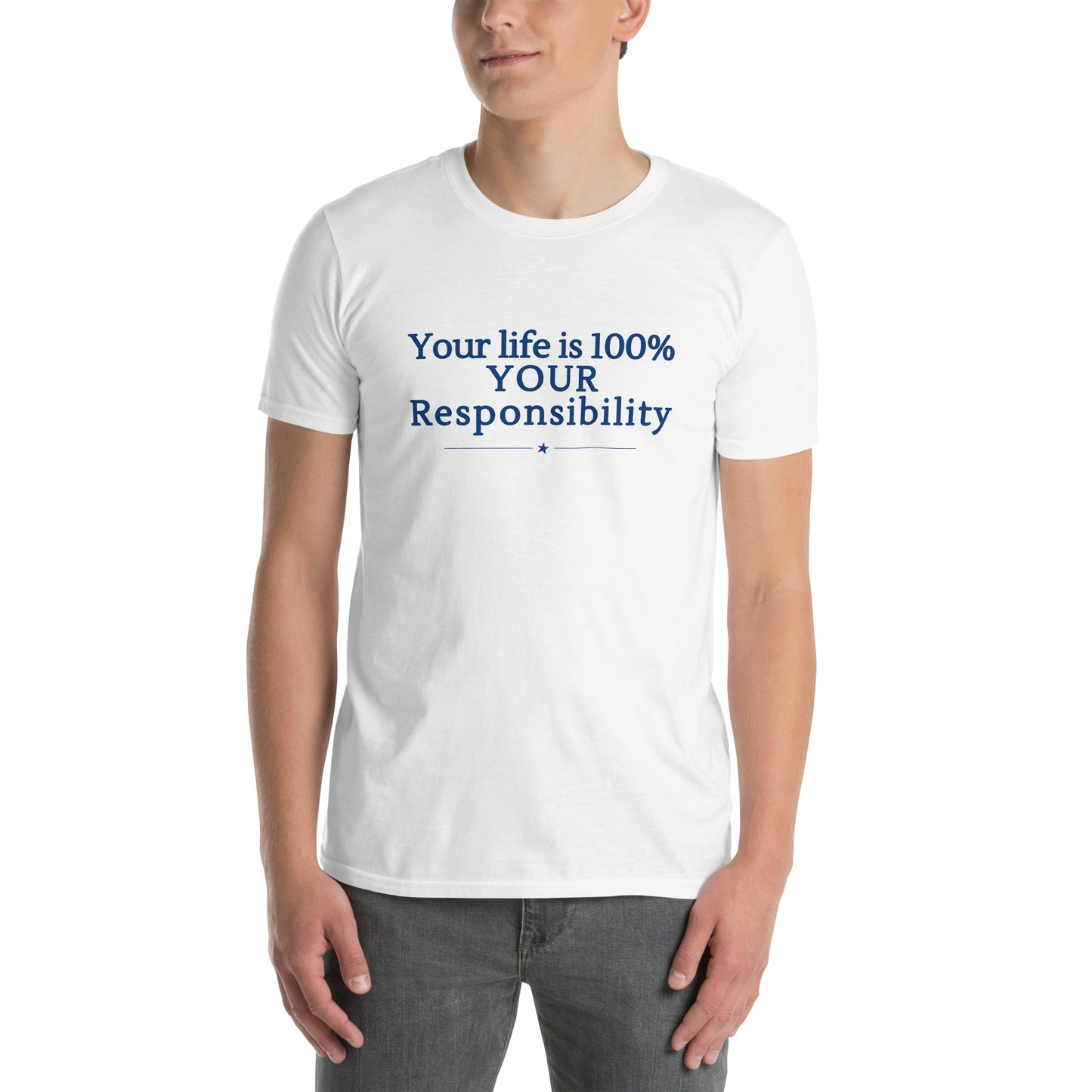 Your Life is 100% Your Responsbility Unisex Tee by RecreatingKrista