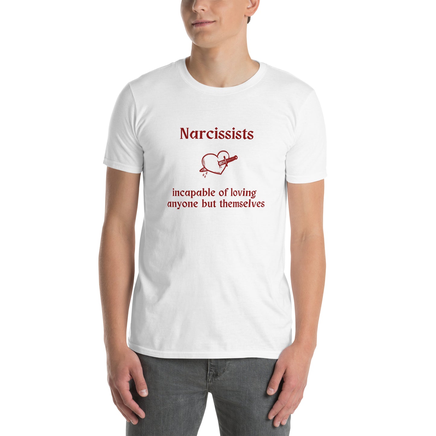 Narcissist Truth Quote Graphic Tee Incapable of Loving Anyone but Themselves Unisex Tee by EraofInk