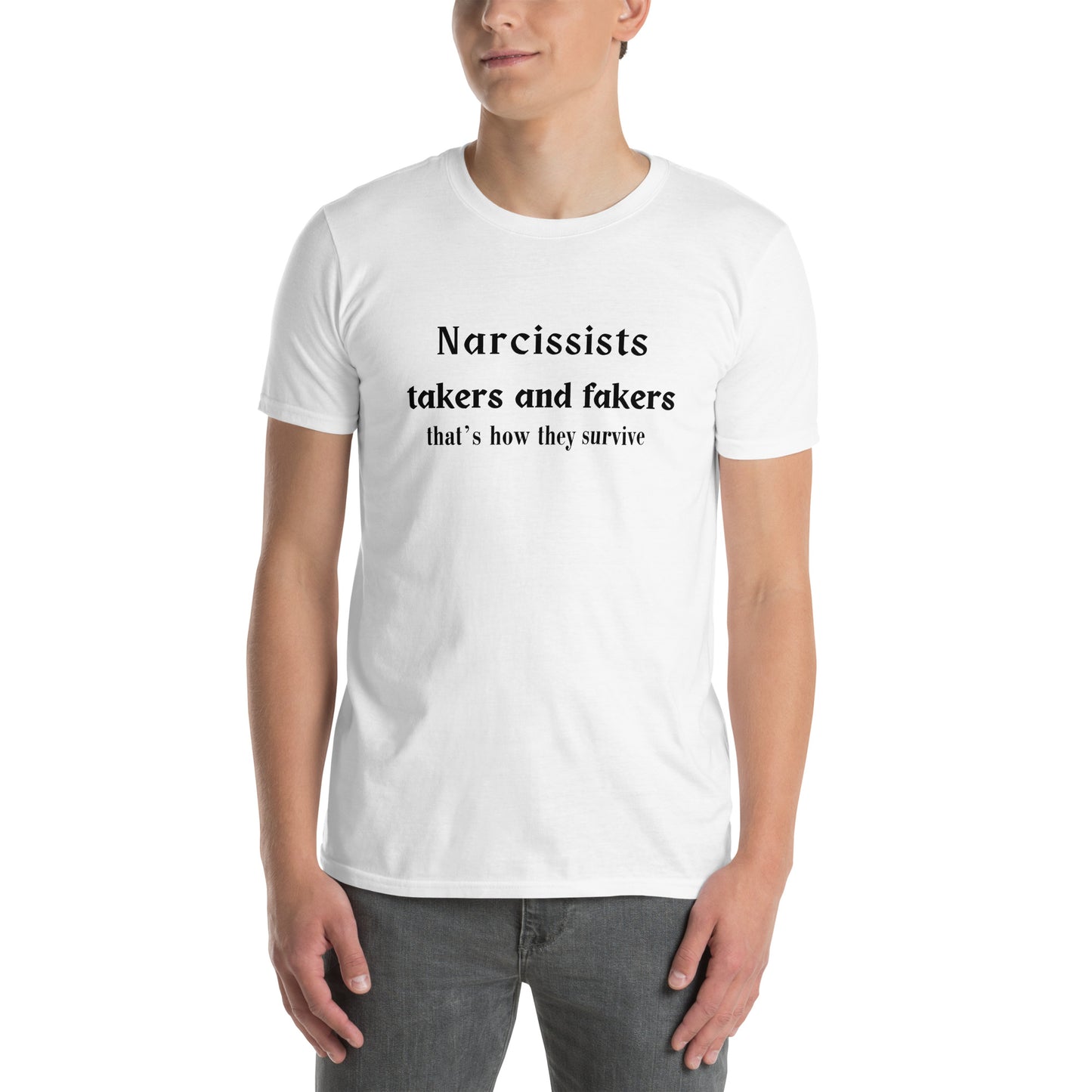 Narcissists are Takers & Fakers Unisex Tee by EraofInk