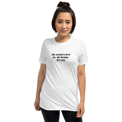 She Needed a Hero So, She Became Her Own Unisex Tee by EraofInk