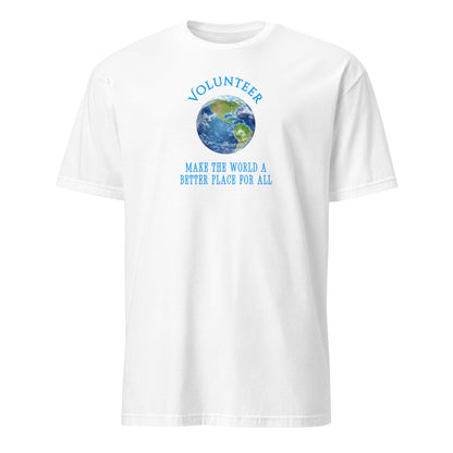 Volunteer Make the World a Better Place For All Unisex Tee by EraofInk